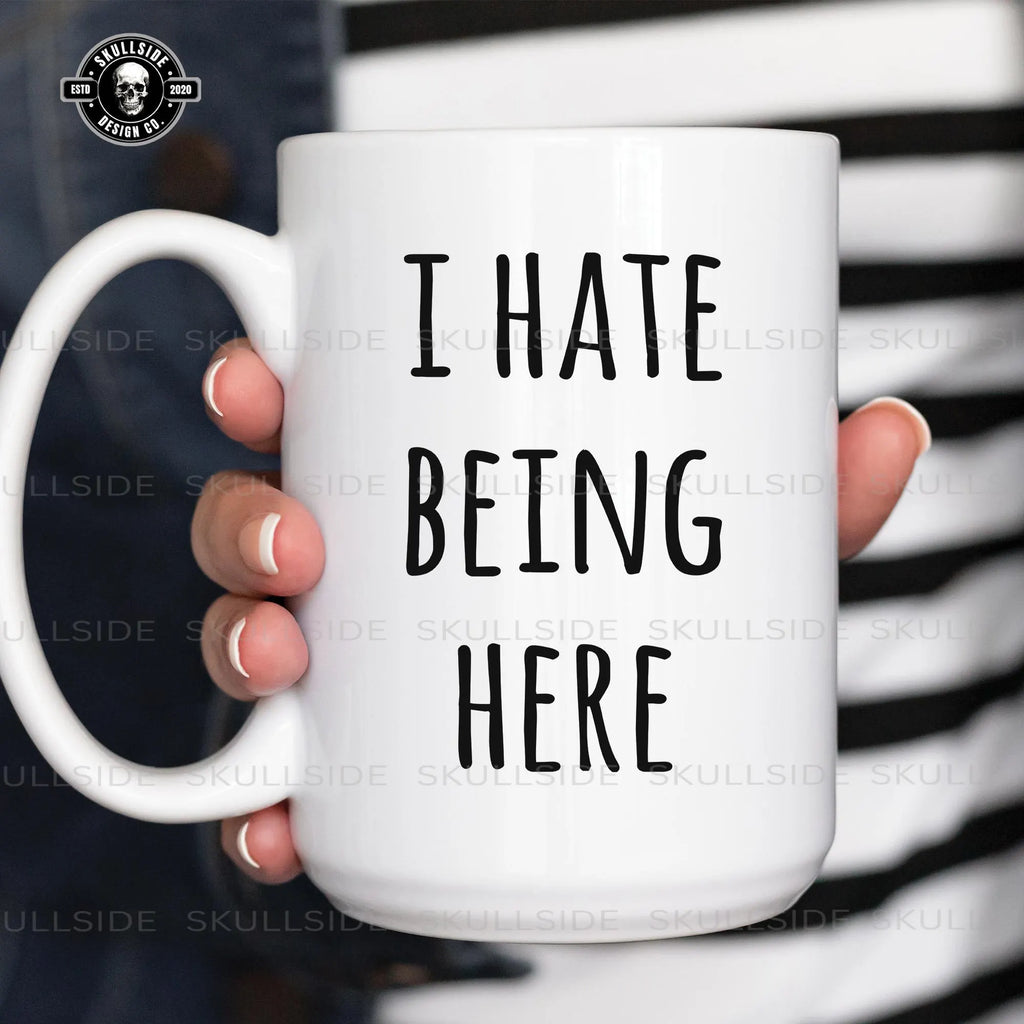 I hate being here Mug