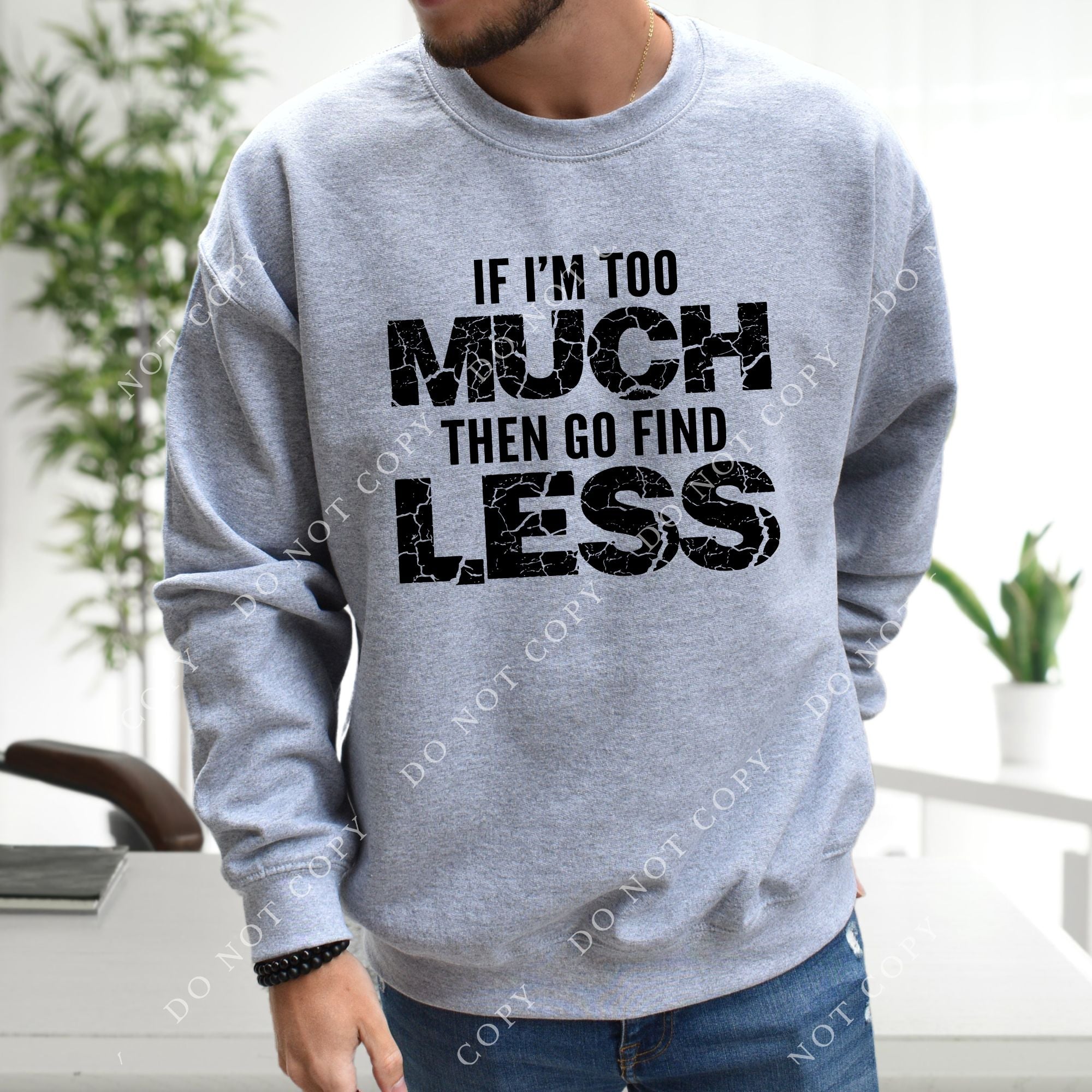 If I'm too Much