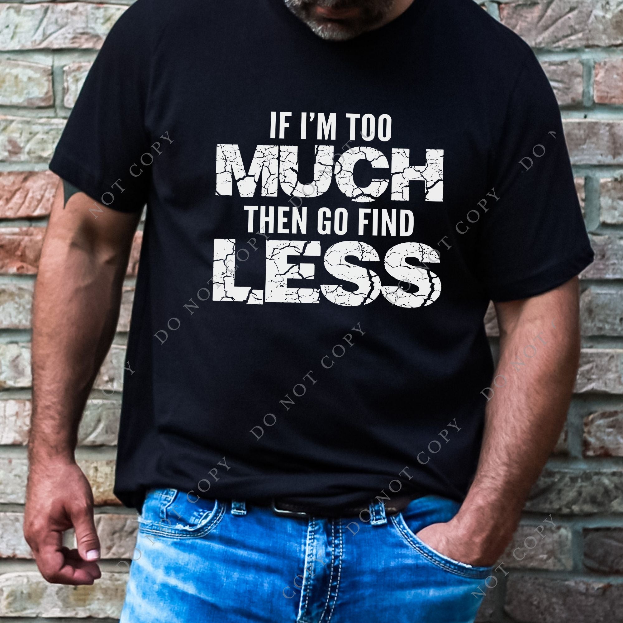 If I'm too Much