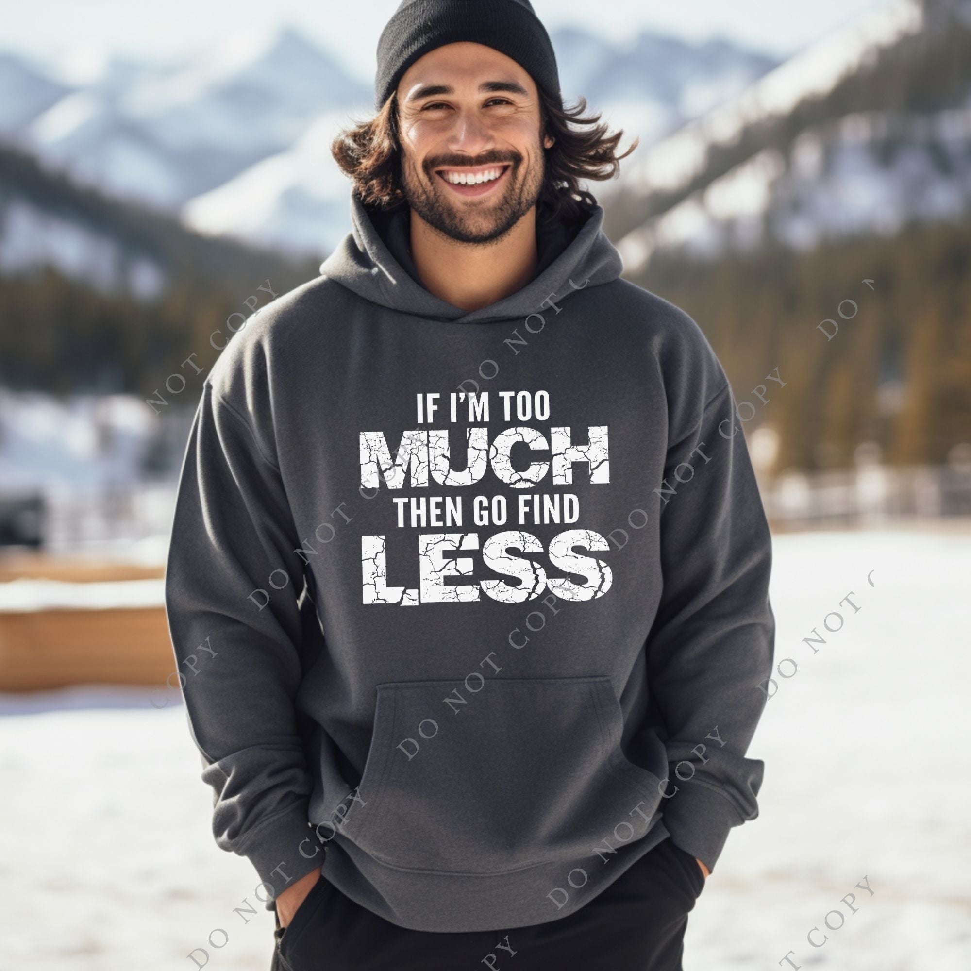 If I'm too Much
